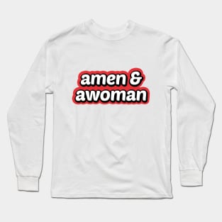 Amen and Awoman Long Sleeve T-Shirt